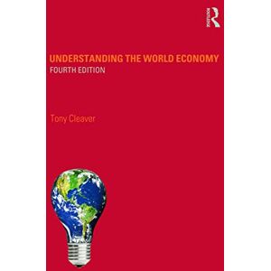 Cleaver, Tony Understanding the World Economy Cleaver, Tony Understanding the World Economy