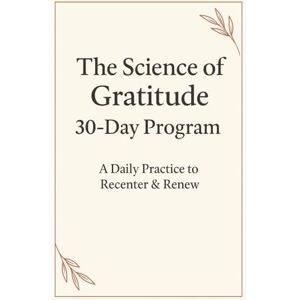 Press, The No Stress The Science of Gratitude 30-Day Program: A Dailly Practice to Recenter & Renew Press, The No Stress The Science of Gratitude 30-Day Program: A Dailly Practice to Recenter & Renew