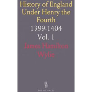 James Hamilton, Wylie History of England Under Henry the Fourth: 1399-1404 James Hamilton, Wylie History of England Under Henry the Fourth: 1399-1404