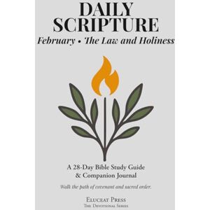 Keller, Debbie Daily Scripture: February • The Law and Holiness: A 28-Day Bible Study Guide & Journal (Eluceat Press The Devotional Series) Keller, Debbie Daily Scripture: February • The Law and Holiness: A 28-Day Bible Study Guide & Journal (Eluceat Press The Devotional Series)