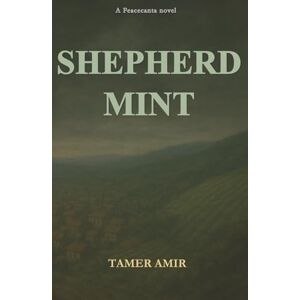Amir, Tamer Shepherd Mint: 1 (Peacecanta Novel Series) Amir, Tamer Shepherd Mint: 1 (Peacecanta Novel Series)