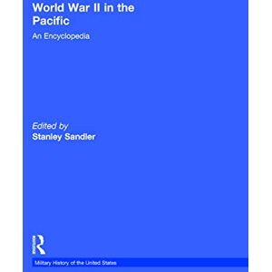 World War II in the Pacific: An Encyclopedia (Military History of the United States) World War II in the Pacific: An Encyclopedia (Military History of the United States)