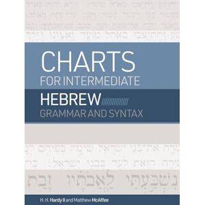 Hardy II Charts For Intermediate Hebrew Grammar And Syntax: A Quick Reference Guide to Going Deeper with Biblical Hebrew Hardy II Charts For Intermediate Hebrew Grammar And Syntax: A Quick Reference Guide to Going Deeper with Biblical Hebrew