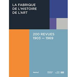 DAMARICE AMAO, COLLECTIF MICA GHERGHESC La Fabrique De L'Histoire De L'Art 200 Revues 1903-1969 DAMARICE AMAO, COLLECTIF MICA GHERGHESC La Fabrique De L'Histoire De L'Art 200 Revues 1903-1969