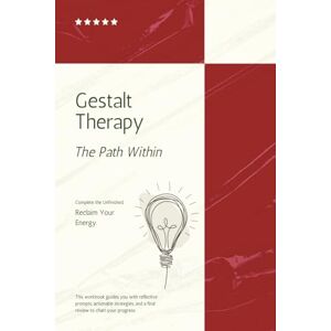 Press, Zooga Gestalt Therapy: The Path Within, A Workbook for Awareness, Growth, and Wholeness With Guided Prompts and Exercises for Self-Discovery, Inner Child Healing, Mindfulness, & Emotional Regulation Press, Zooga Gestalt Therapy: The Path Within, A Workbook for Awareness, Growth, and Wholeness With Guided Prompts and Exercises for Self-Discovery, Inner Child Healing, Mindfulness, & Emotional Regulation