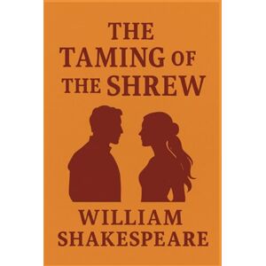 SHAKESPEARE, WILLIAM The Taming of the Shrew SHAKESPEARE, WILLIAM The Taming of the Shrew