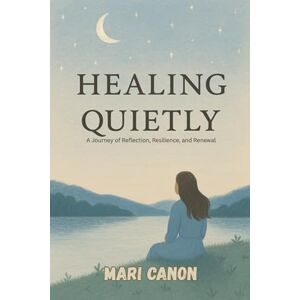 Canon Healing Quietly: A Journey of Reflection, Resilience and Renewal Canon Healing Quietly: A Journey of Reflection, Resilience and Renewal