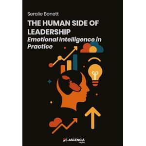 Bonett, Seralie The Human Side of Leadership: Emotional Intelligence in Practice Bonett, Seralie The Human Side of Leadership: Emotional Intelligence in Practice