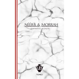 D, É Néérïs & Morrah: Tome 1 : L’enfant et la chute D, É Néérïs & Morrah: Tome 1 : L’enfant et la chute