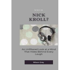 Wilson Who is Nick Kroll?: An Unfiltered Look at a Mind That Hides Behind Every Laugh (Comedy Across America) Wilson Who is Nick Kroll?: An Unfiltered Look at a Mind That Hides Behind Every Laugh (Comedy Across America)