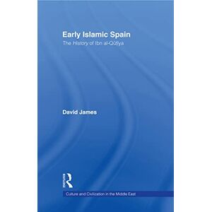 James, David Early Islamic Spain: The History of Ibn al-Qutiyah (Culture and Civilization in the Middle East) James, David Early Islamic Spain: The History of Ibn al-Qutiyah (Culture and Civilization in the Middle East)