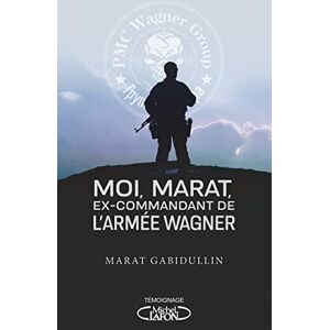 Gabidullin, Marat Moi, Marat, ex-commandant de l'armée Wagner Les dessous de l'armée secrète de Poutine enfin révélés: Au coeur de l'armée de Vladimir Poutine Gabidullin, Marat Moi, Marat, ex-commandant de l'armée Wagner Les dessous de l'armée secrète de Poutine enfin révélés: Au coeur de l'armée de Vladimir Poutine