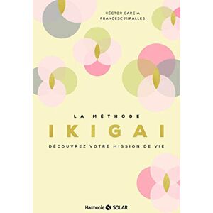 García, Héctor La méthode Ikigai Découvrez votre mission de vie García, Héctor La méthode Ikigai Découvrez votre mission de vie
