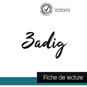 Voltaire Zadig de (fiche de lecture et analyse complète de l'oeuvre): Etude de l'oeuvre Voltaire Zadig de (fiche de lecture et analyse complète de l'oeuvre): Etude de l'oeuvre