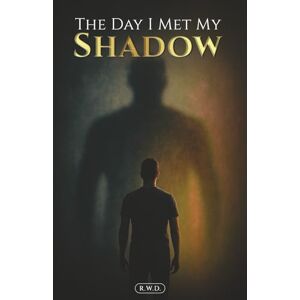 D, R.W The Day I Met My Shadow: Overcoming Addiction And Healing Your Inner Child. A story of survival, healing, and becoming whole again. (Addiction Recovery Book). D, R.W The Day I Met My Shadow: Overcoming Addiction And Healing Your Inner Child. A story of survival, healing, and becoming whole again. (Addiction Recovery Book).