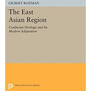 Rozman, Gilbert The East Asian Region: Confucian Heritage and Its Modern Adaptation (Princeton Legacy Library): 1179 Rozman, Gilbert The East Asian Region: Confucian Heritage and Its Modern Adaptation (Princeton Legacy Library): 1179