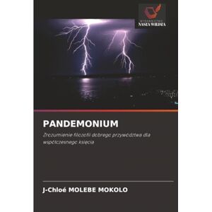 MOLEBE MOKOLO, J-Chloé PANDEMONIUM: Zrozumienie filozofii dobrego przywództwa dla współczesnego księcia MOLEBE MOKOLO, J-Chloé PANDEMONIUM: Zrozumienie filozofii dobrego przywództwa dla współczesnego księcia