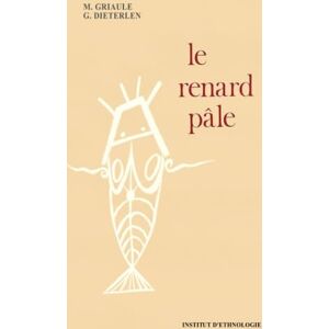 Griaule, Marcel LE RENARD PALE (Interieur impression noir et blanc) RELIGION ANCIENNE d'AFRIQUE de l'OUEST: HISTOIRE de la CREATION de l'UNIVERS par le peuple DOGON Griaule, Marcel LE RENARD PALE (Interieur impression noir et blanc) RELIGION ANCIENNE d'AFRIQUE de l'OUEST: HISTOIRE de la CREATION de l'UNIVERS par le peuple DOGON