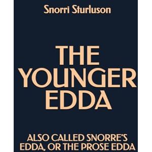 Sturluson, Snorri The Younger Edda: Also called Snorre's Edda, or The Prose Edda Sturluson, Snorri The Younger Edda: Also called Snorre's Edda, or The Prose Edda