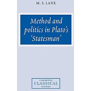 Lane, M. S. Method & Politics Plato's Statesman (Cambridge Classical Studies) Lane, M. S. Method & Politics Plato's Statesman (Cambridge Classical Studies)