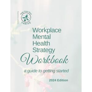 Polizzi, Dr. Allessandria Workplace Mental Health Strategy Workbook: A Guide to Getting Started Polizzi, Dr. Allessandria Workplace Mental Health Strategy Workbook: A Guide to Getting Started