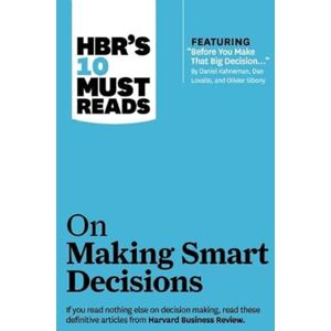 Review, Harvard Business HBR's 10 Must Reads on Making Smart Decisions (with featured article "Before You Make That Big Decision..." by Daniel Kahneman, Dan Lovallo, and Olivier Sibony) Review, Harvard Business HBR's 10 Must Reads on Making Smart Decisions (with featured article "Before You Make That Big Decision..." by Daniel Kahneman, Dan Lovallo, and Olivier Sibony)