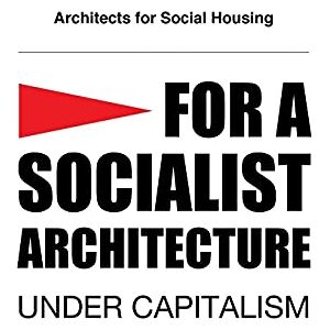 Elmer, Simon For a Socialist Architecture: Under Capitalism Elmer, Simon For a Socialist Architecture: Under Capitalism