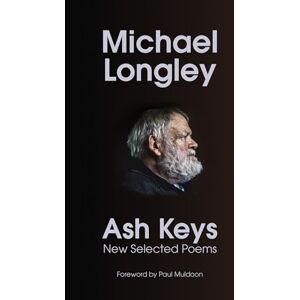 Longley, Michael Ash Keys: New Selected Poems Longley, Michael Ash Keys: New Selected Poems