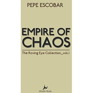 Escobar, Pepe Empire of Chaos: The Roving Eye Collection: 5 (Chronicles of Liquid War) Escobar, Pepe Empire of Chaos: The Roving Eye Collection: 5 (Chronicles of Liquid War)