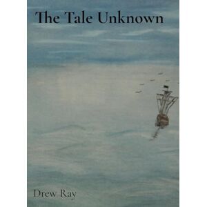 Ray, Drew The Tale Unknown: Part One: 1 (Tales Unknown) Ray, Drew The Tale Unknown: Part One: 1 (Tales Unknown)