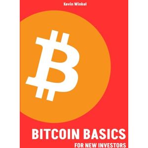 Winkel, Kevin Bitcoin Basics for New Investors: The Beginner’s Guide to the Crypto Market Winkel, Kevin Bitcoin Basics for New Investors: The Beginner’s Guide to the Crypto Market