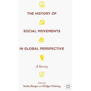 The History of Social Movements in Global Perspective: A Survey (Palgrave Studies in the History of Social Movements) The History of Social Movements in Global Perspective: A Survey (Palgrave Studies in the History of Social Movements)
