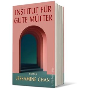 Chan, Jessamine Institut für gute Mütter: Roman Der New York Times Bestseller über Mutterschaft in einem totalitäten Staat begeistert nicht nur Barack Obama Chan, Jessamine Institut für gute Mütter: Roman Der New York Times Bestseller über Mutterschaft in einem totalitäten Staat begeistert nicht nur Barack Obama