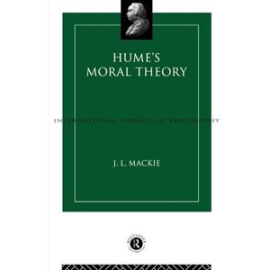 Mackie, J.L. Hume's Moral Theory (International Library of Philosophy) Mackie, J.L. Hume's Moral Theory (International Library of Philosophy)