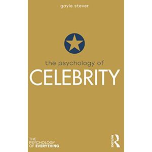 Stever, Gayle The Psychology of Celebrity (The Psychology of Everything) Stever, Gayle The Psychology of Celebrity (The Psychology of Everything)