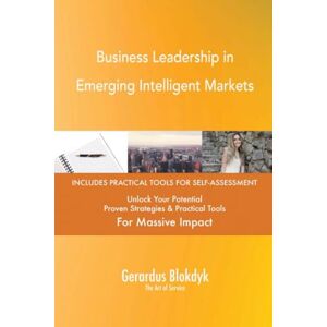 Gerardus Blokdyk - The Art of Service Business Leadership in Emerging Intelligent Markets Gerardus Blokdyk - The Art of Service Business Leadership in Emerging Intelligent Markets