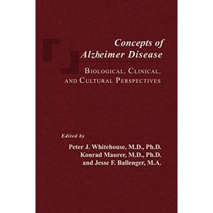 Concepts of Alzheimer Disease: Biological, Clinical, and Cultural Perspectives (Gerontology) Concepts of Alzheimer Disease: Biological, Clinical, and Cultural Perspectives (Gerontology)