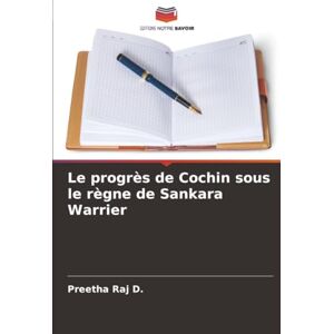 Raj D., Preetha Le progrès de Cochin sous le règne de Sankara Warrier Raj D., Preetha Le progrès de Cochin sous le règne de Sankara Warrier