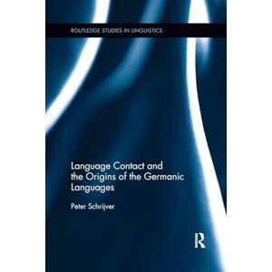 Schrijver, Peter Language Contact and the Origins of the Germanic Languages (Routledge Studies in Linguistics) Schrijver, Peter Language Contact and the Origins of the Germanic Languages (Routledge Studies in Linguistics)
