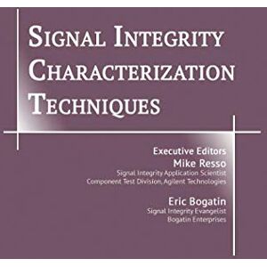 Bogatin, Eric Signal Integrity Characterization Techniques Bogatin, Eric Signal Integrity Characterization Techniques