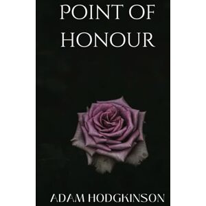 Hodgkinson, Adam Point of Honour (Lucas Ashton Point Crime Thriller Series) Hodgkinson, Adam Point of Honour (Lucas Ashton Point Crime Thriller Series)