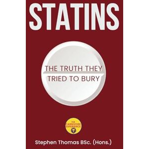 THOMAS, STEPHEN Statins: The Truth They Tried To Bury THOMAS, STEPHEN Statins: The Truth They Tried To Bury