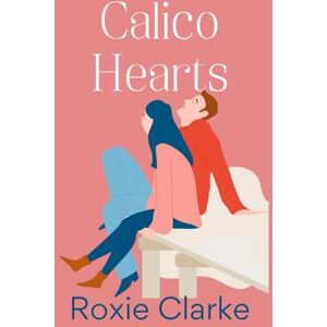 Clarke, Roxie Calico Hearts: A Sweet Billionaire Second Chance Romance (Old Town Braverton Sweet Romance) Clarke, Roxie Calico Hearts: A Sweet Billionaire Second Chance Romance (Old Town Braverton Sweet Romance)