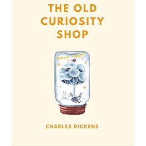 Dickens, Charles The Old Curiosity Shop Dickens, Charles The Old Curiosity Shop