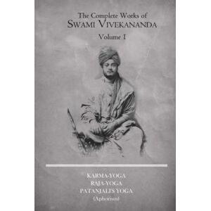 Vivekananda, Swami The Complete Works of Swami Vivekananda (Volume 1) Vivekananda, Swami The Complete Works of Swami Vivekananda (Volume 1)
