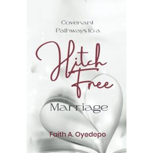 Oyedepo, Faith A Covenant Pathways to a Hitch Free Marriage Oyedepo, Faith A Covenant Pathways to a Hitch Free Marriage
