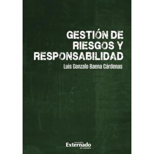 Baena Cárdenas, Luis Gonzalo Gestión de riesgos y responsabilidad Baena Cárdenas, Luis Gonzalo Gestión de riesgos y responsabilidad