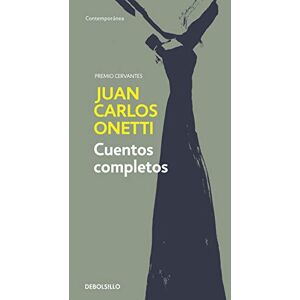 Onetti, Juan Carlos Cuentos completos. Juan Carlos Onetti / Complete Works. Juan Carlos Onetti (Contemporánea) Onetti, Juan Carlos Cuentos completos. Juan Carlos Onetti / Complete Works. Juan Carlos Onetti (Contemporánea)