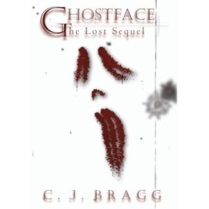 Bragg, C J Ghostface: The Lost Sequel Bragg, C J Ghostface: The Lost Sequel