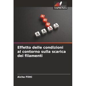 Flitti, Aicha Effetto delle condizioni al contorno sulla scarica dei filamenti Flitti, Aicha Effetto delle condizioni al contorno sulla scarica dei filamenti